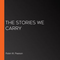 The Stories We Carry