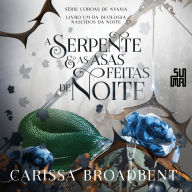 A serpente e as asas feitas de noite: Livro 1 da duologia Nascidos da Noite (Abridged)