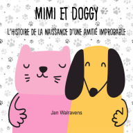 Mimi & Doggy - L'histoire de la naissance d'une amitié improbable: L'histoire de la naissance d'une amitié improbable