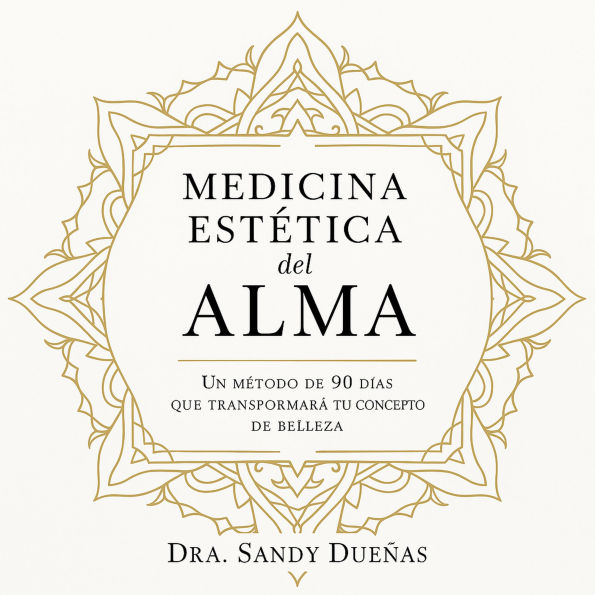 Medicina Estética del Alma: Un método de 90 días que transformará tu concepto de belleza