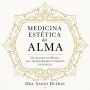 Medicina Estética del Alma: Un método de 90 días que transformará tu concepto de belleza