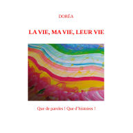LA VIE, MA VIE, LEUR VIE: Que de paroles ! Que d'histoires !