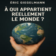 À qui appartient réellement le monde ?