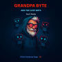Grandpa Byte and The Lost Bots: A bedtime story for teens, gamers, and chaos-core humans who talk to their toaster.