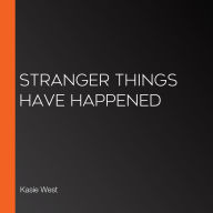 Stranger Things Have Happened