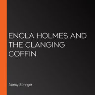 Enola Holmes and the Clanging Coffin