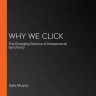 Why We Click: The Emerging Science of Interpersonal Synchrony
