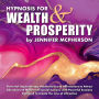 Hypnosis for Wealth & Prosperity: Powerful Hypnotherapy Meditations and Affirmations to Attract Abundance & Manifest Financial Success, With Powerful Sessions Designed to Create the Law of Attraction