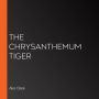 The Chrysanthemum Tiger
