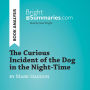 Curious Incident of the Dog in the Night-Time by Mark Haddon, The (Book Analysis): Detailed Summary, Analysis and Reading Guide