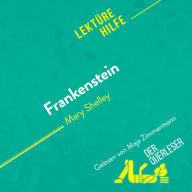 Frankenstein von Mary Shelley (Lektürehilfe): Detaillierte Zusammenfassung, Personenanalyse und Interpretation