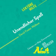 Unendlicher Spaß von David Foster Wallace (Lektürehilfe): Detaillierte Zusammenfassung, Personenanalyse und Interpretation