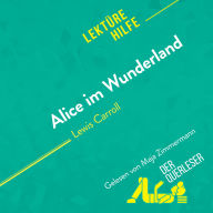 Alice im Wunderland von Lewis Carroll (Lektürehilfe): Detaillierte Zusammenfassung, Personenanalyse und Interpretation