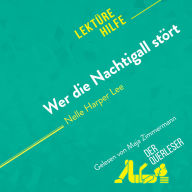 Wer die Nachtigall stört von Nelle Harper Lee (Lektürehilfe): Detaillierte Zusammenfassung, Personenanalyse und Interpretation