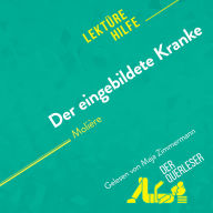 Der eingebildete Kranke von Molière (Lektürehilfe): Detaillierte Zusammenfassung, Personenanalyse und Interpretation