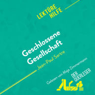 Geschlossene Gesellschaft von Jean-Paul Sartre (Lektürehilfe): Detaillierte Zusammenfassung, Personenanalyse und Interpretation