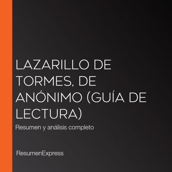 Lazarillo de Tormes, de anónimo (Guía de lectura): Resumen y análisis completo