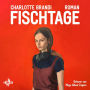 Fischtage: Rotzig, knallhart und voller Gefühl - der Debütroman der Musikerin Charlotte Brandi