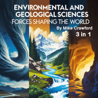 Environmental and Geological Sciences: Forces Shaping the World (3 in 1)