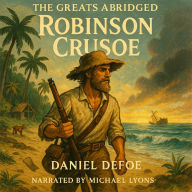 Greats Abridged, The - Robinson Crusoe (Abridged)