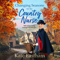 Changing Seasons for the Country Nurse: An absolutely unputdownable and completely heartwarming new saga from Kate Eastham