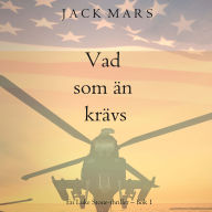 Vad som än krävs (En Luke Stone-thriller - Bok 1): Digitalt inläst via en datorgenererad röst