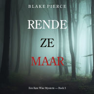 Rende Ze Maar (Een Kate Wise Mysterie - Boek 3): Digitaal voorgelezen door een electronisch gegenereerde stem