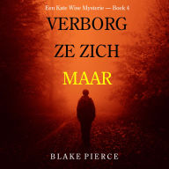 Verborg Ze Zich Maar (Een Kate Wise Mysterie - Boek 4): Digitaal voorgelezen door een electronisch gegenereerde stem