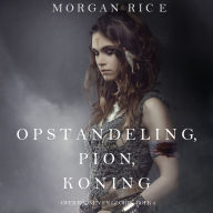 Opstandeling, Pion, Koning (Over Kronen en Glorie-Boek 4): Digitaal voorgelezen door een electronisch gegenereerde stem