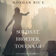 Soldaat, Broeder, Tovenaar (Over Kronen en Glorie-Boek 5): Digitaal voorgelezen door een electronisch gegenereerde stem