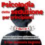 Psicologia della seduzione per principianti 7 libri in 1 Come sedurre le donne, migliorare se stessi, aumentare l'autostima e diventare irresistibile