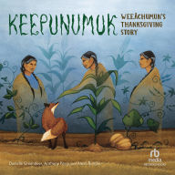 Keepunumuk: Weeâchumun's Thanksgiving Story