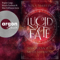 Lucid Fate - Was, wenn wir nicht sterben? - Lucid, Band 3 (Ungekürzte Lesung)