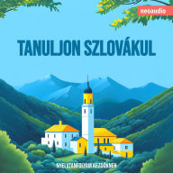 Nyelvtanfolyamok kezd¿knek, Tanuljon szlovákul (Teljes)