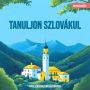 Nyelvtanfolyamok kezd¿knek, Tanuljon szlovákul (Teljes)