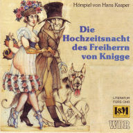 Die Hochzeitsnacht des Freiherrn von Knigge - Hörspiel von Hans Kasper (ungekürzt)