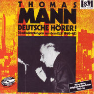 Mann, Thomas - Deutsche Hörer! - Radiosendungen aus dem Exil 1940-45 (ungekürzt)
