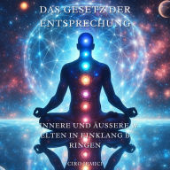 Das Gesetz der Entsprechung: Innere und äußere Welten in Einklang bringen