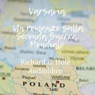 Varsavia: Un romanzo sulla Seconda Guerra Mondiale