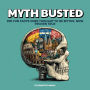 Myth Busted: 250 Fun Facts Once Thought to Be Myths, Now Proven True