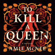 To Kill a Queen: A Novel