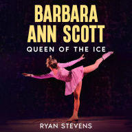 Barbara Ann Scott: Queen of the Ice (Abridged)
