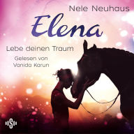 Elena - Ein Leben für Pferde 8: Lebe deinen Traum