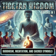 Tibetan Wisdom: Buddhism, Meditation, And Sacred Symbols