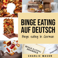 Binge Eating Auf Deutsch/ Binge Eating In German