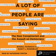 A Lot of People Are Saying: The New Conspiracism and the Assault on Democracy