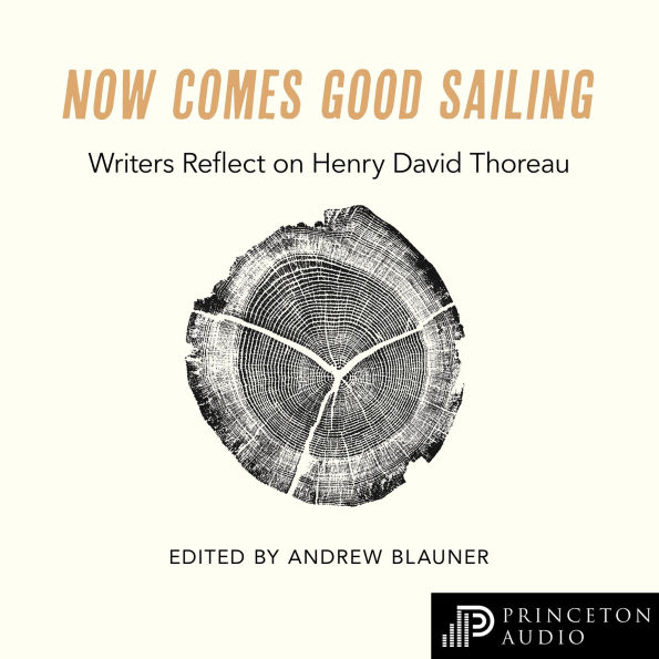 Now Comes Good Sailing: Writers Reflect on Henry David Thoreau