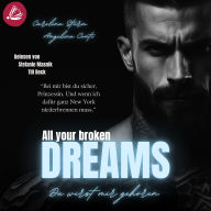 ALL YOUR BROKEN DREAMS: Du wirst mir gehören