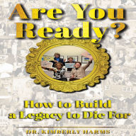 Are You Ready?: How to Build a Legacy to Die For