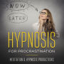 Hypnosis for Procrastination: Build self-discipline, Increase Productivity and Overcome Procrastination